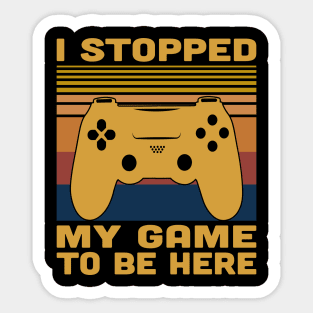 I Stopped My Game To Be Here Retro Vintage Sticker